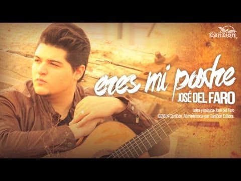 José del Faro - Eres mi Padre (video sencillo)