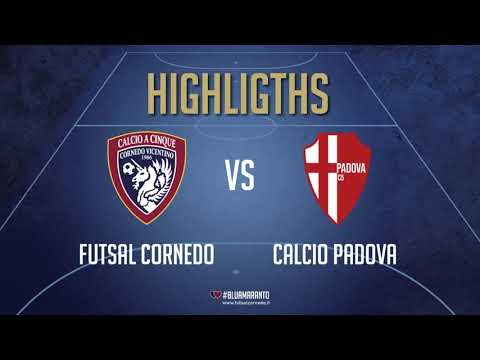 HIGHLIGHTS !! FUTSAL CORNEDO VS CALCIO PADOVA C5 5 - 3