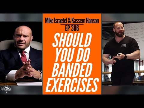 306: Should You Do Banded Exercises w/ Mike Israetel & Kassem Hanson