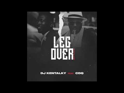 DJ Kentalky & CDQ -  Leg Over (Official Audio)
