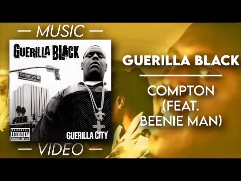 Guerilla Black - Compton (Feat. Beenie Man) [Explicit] — (Official Video)