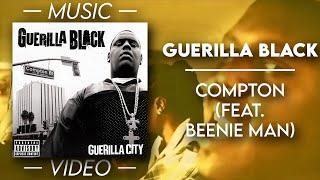 Guerilla Black - Compton (Feat. Beenie Man) [Explicit] — (Official Music Video)