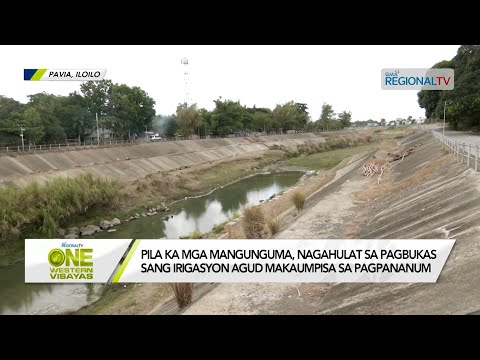 One Western Visayas: Pila ka mga mangunguma, nagahulat sa pagbukas sang irigasyon agud makapananum