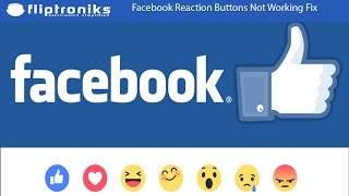 Facebook Reaction Buttons Not Working - Fliptroniks.com