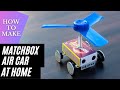 How To Make Match Box Air Car At Home