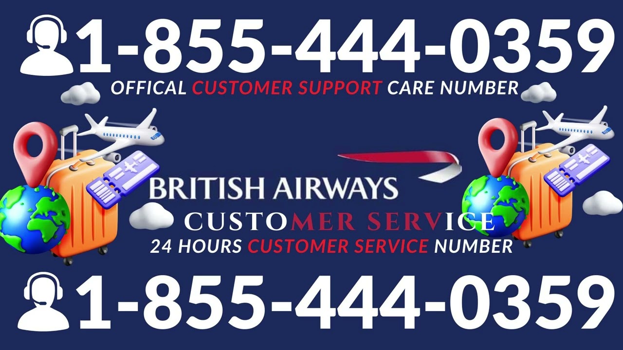 How to Contact British Airways™ Customer Service: Full Guide to 24/7 Support Care Options