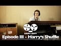 Episode III - Harry's Shuffle