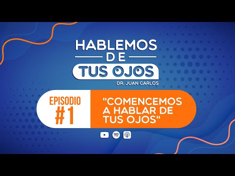 Podcast 👀 - Comencemos a hablar de tus ojos (capítulo 1)