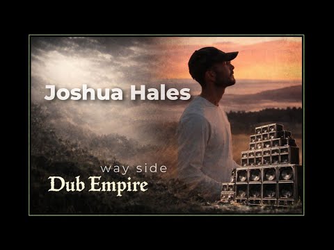 Dub Empire & Joshua Hales - Way Side + Dub Side
