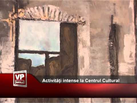 Activități intense la Centrul Cultural