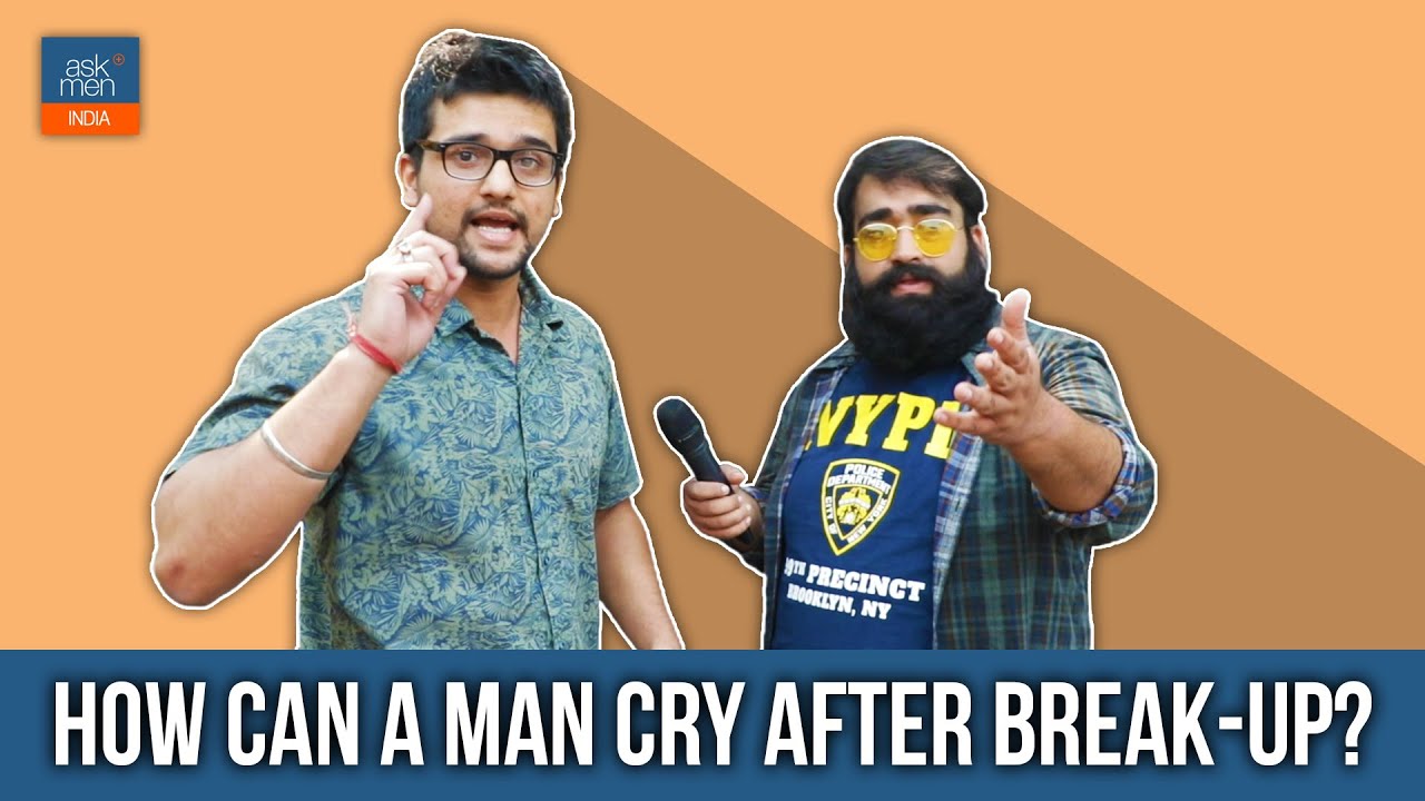 How Can A Man Cry After Break-Up    | AskMen India