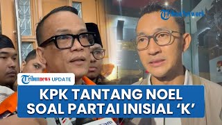 KPK Tantang Balik Noel Ungkap Identitas Partai 'K' Terima Dana Kasus K3: Sampaikan di Sidang!