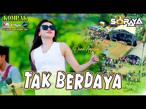 TAK BERDAYA - DONA AGNESIA SORAYA MUSIC ( Mode Ojing ) LIVE KOMPAK GENERATION - TUBAN #2025