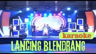 Download lagu KARAOKE - LANCING BLENDRANG (Arif Citenx) mp3 Download lagu KARAOKE - LANCING BLENDRANG (Arif Citenx) mp3