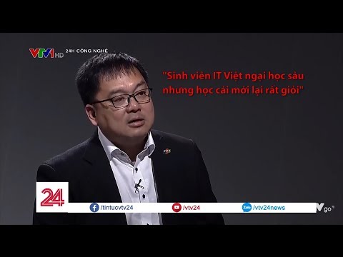 Chủ tịch FPT Software: Sinh viên IT Việt ngại học sâu nhưng giỏi học cái mới| VTV24