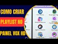 Como Criar Uma Playlist No Painel De Streaming VOX HD