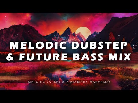 FUTURE BASS & MELODIC DUBSTEP MIX 2024 [Illenium, Said The Sky, Slander] | Melodic Valley 17