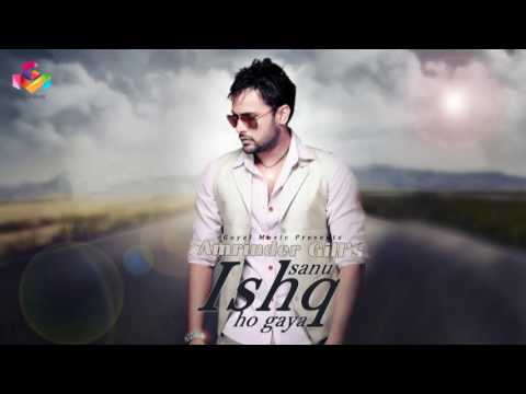 Amrinder Gill - Sanu Ishq Ho Gaya (Full Song Audio) - Goyal Music - 2016