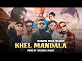 KHEL MANDALA ROCKSUN SAMBATA MC GAWTHI SAYCO REAL MM YAMRAJ PROD PATANGE MUSIC