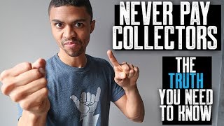 DON'T PAY COLLECTORS || WHY YOU SHOULD NEVER PAY COLLECTIONS