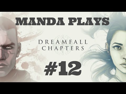 Manda Plays: Dreamfall Chapters Rebels: part 12 - BOOK 2