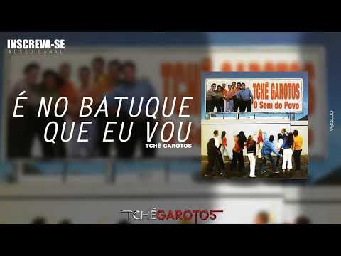 É No Batuque Que Eu Vou - Tchê Garotos