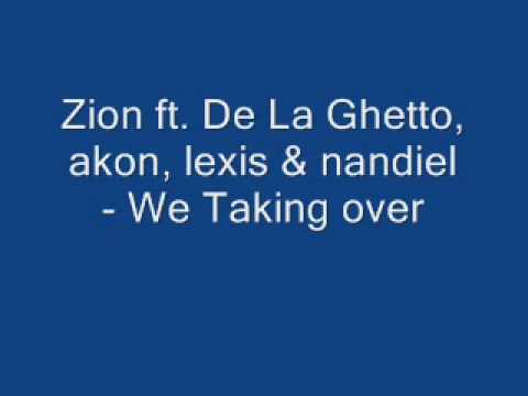 Zion ft. De La Ghetto, akon, lexis & nandiel - We Taking over