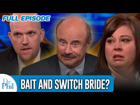 Bait And Switch Bride? | FULL EPISODE | Dr. Phil