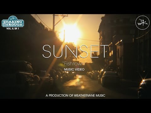 Sunset - Fishtown | Shaking Through [Music Video]