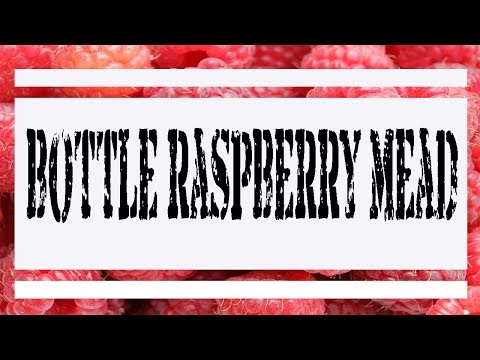 Bottle up Some Raspberry Mead | Tasting Raspberry Mead