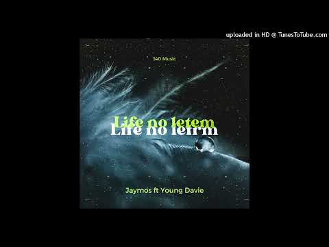 Jaymos - Life No Letem (ft Young Davie )