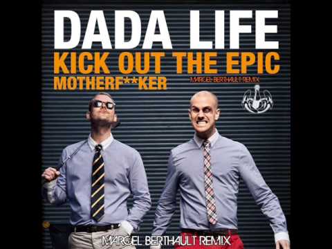 Dada Life - Kick Out The Epic Motherfucker (Marcel Berthault Remix)