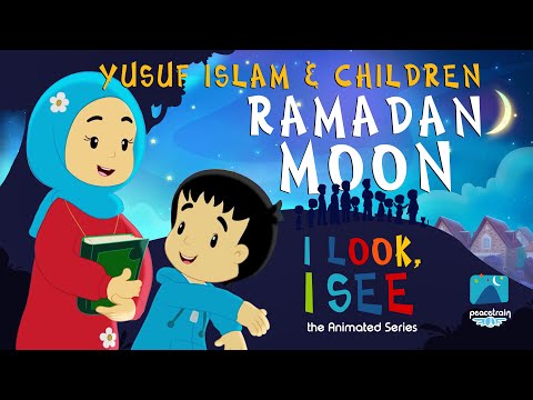Yusuf Islam & Children – Ramadan Moon | I Look I See Animated Series