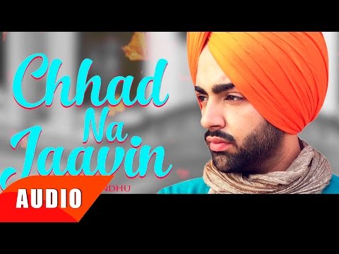 Chhad Na Jaavin (Full Audio) — watch video