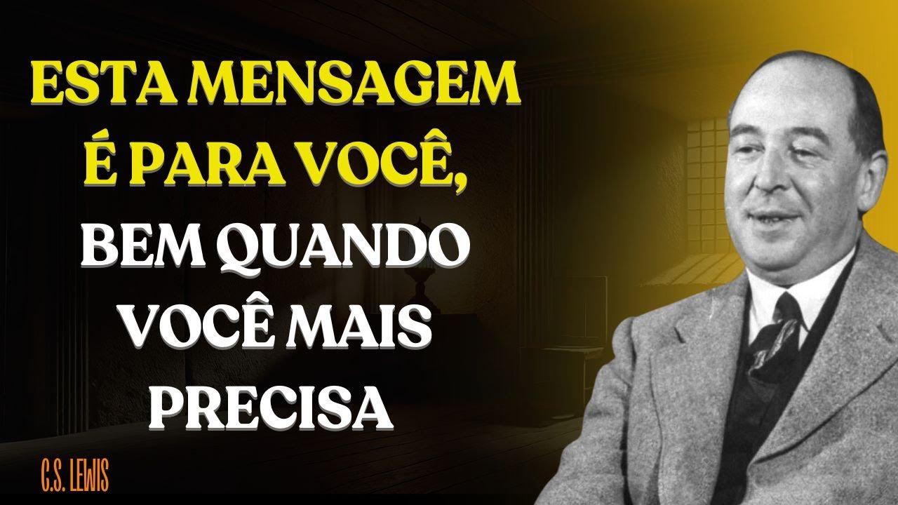 Esta Mensagem é Para Você, Bem Quando Você Mais Precisa | C.S. LEWIS 2025