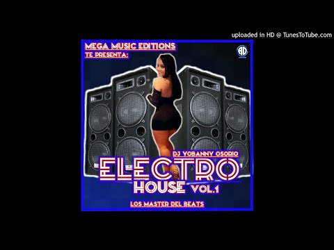 ELECTRO HOUSE Vol.1 DJ YOBANNY OSORIO FT MEGA MUSIC EDITIONS
