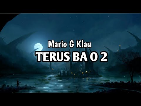 Mario G Klau | TERUS BA O 2 (Lirik) | Cipt- Abito Gama