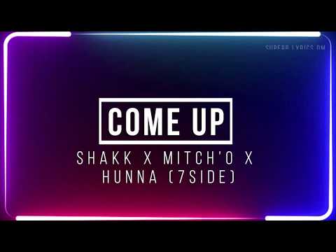 Shakk x Mitch’O x Hunna (7side) - Come Up | Lyrics