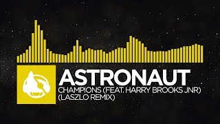[Electro] - Astronaut - Champions (feat. Harry Brooks Jnr) (Laszlo Remix) [Destination: Champions]