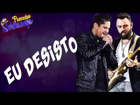 Jorge e Mateus - Eu Desisto (Música Nova 2017)