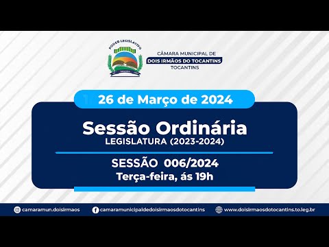06ª Sessão Ordinária - Câmara Municipal de Dois Irmãos do Tocantins | 26/03/2024
