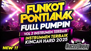 Download lagu FUNKOT PONTIANAK FULL PUMPIN VOL 2 INSTRUMEN TERBAIK HARD KINCAH 2025 - OKACOOL DEEJAY mp3
