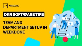 OKR Software Tips: Team and Department Setup in Weekdone