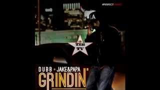 DUBB - Grindin Feat. Jake & Papa