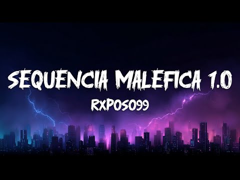 RXPOSO99 - SEQUÊNCIA MALÉFICA 1.0 (Lyrics)