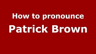 How to pronounce Patrick Brown