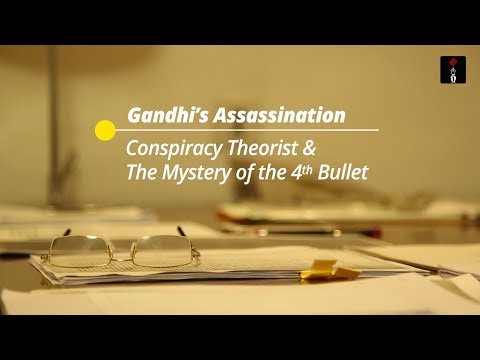 Gandhi's Assassination: Conspiracy Theorist & The Mystery Of The Fourth Bullet