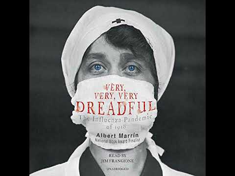 Very, Very, Very Dreadful: The Influenza Pandemic of 1918 Audiobook by Albert Marrin