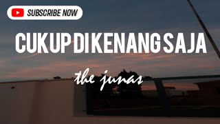 Download lagu cukup di kenang saja -the junas- 'begitu sulit lupakan kamu apalagi kamu baik (speed up)lirik  music mp3