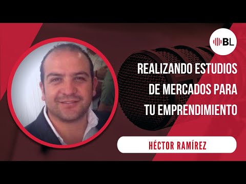 Realizando estudios de mercados para tu emprendimiento | Con Héctor Ramírez, CEO de 4Ps